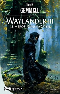 Le cycle de Drenaï ; Waylander Tome 3 : le héros dans l'ombre