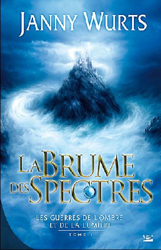 Les guerres de l'ombre et de la lumière Tome 1 ; la brume des spectres
