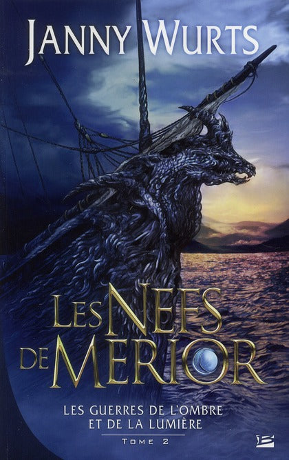 Les guerres de l’ombre et de la lumière Tome 2 ; les Nefs de Merior