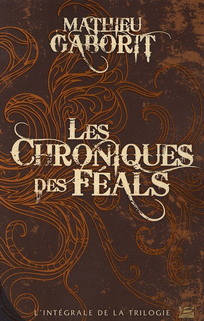 Les chroniques des Feals ; intégrale de la trilogie