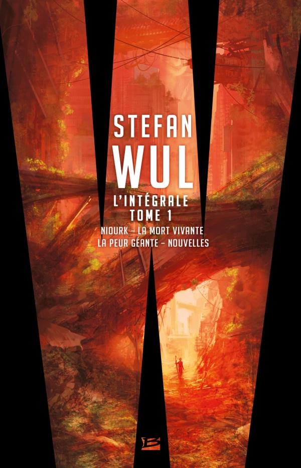 Stephan Wul ; intégrale Tome 1 ; Niourk ; la mort vivante ; la peur géantes ; nouvelles