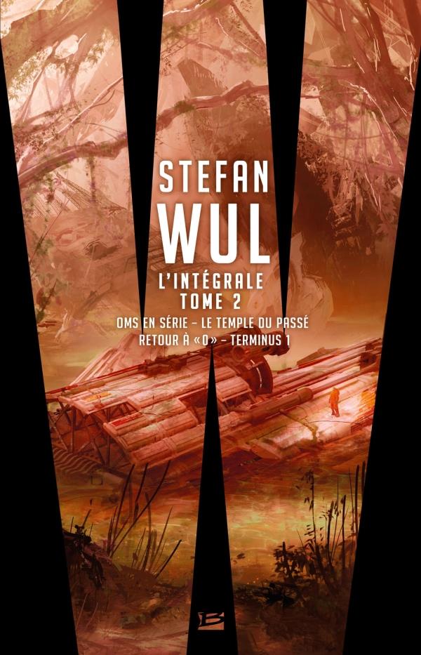 Stefan Wul ; intégrale Tome 2 ; OMS en série ; le temple du passé ; retour à «O» ; terminus 1