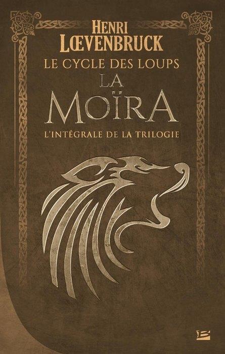 Le cycle des loups - la Moïra : Intégrale Tomes 1 à 3