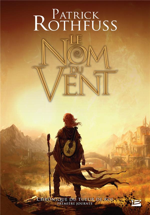 Chronique du tueur de roi Tome 1 : le nom du vent
