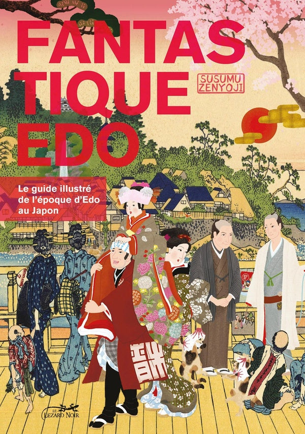 Fantastique edo ; le guide illustré de l'ère Edo au Japon