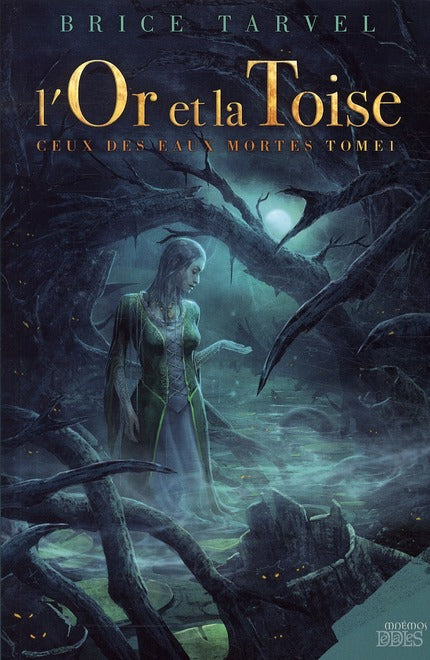 Ceux des eaux mortes Tome 1 ; l'or et la toise