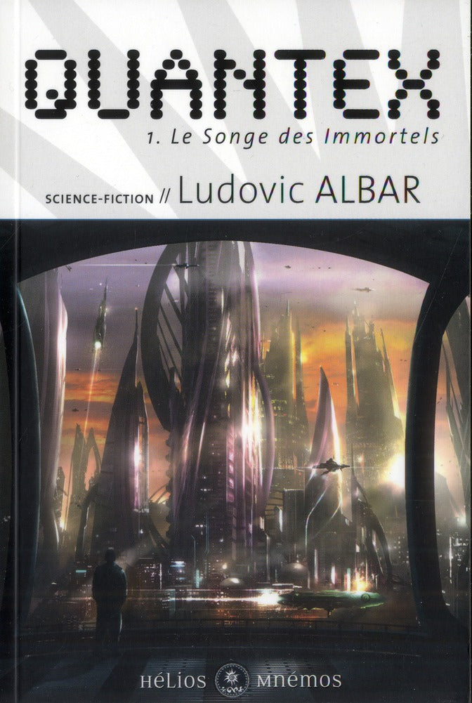 Quantex Tome 1 ; le songe des immortels