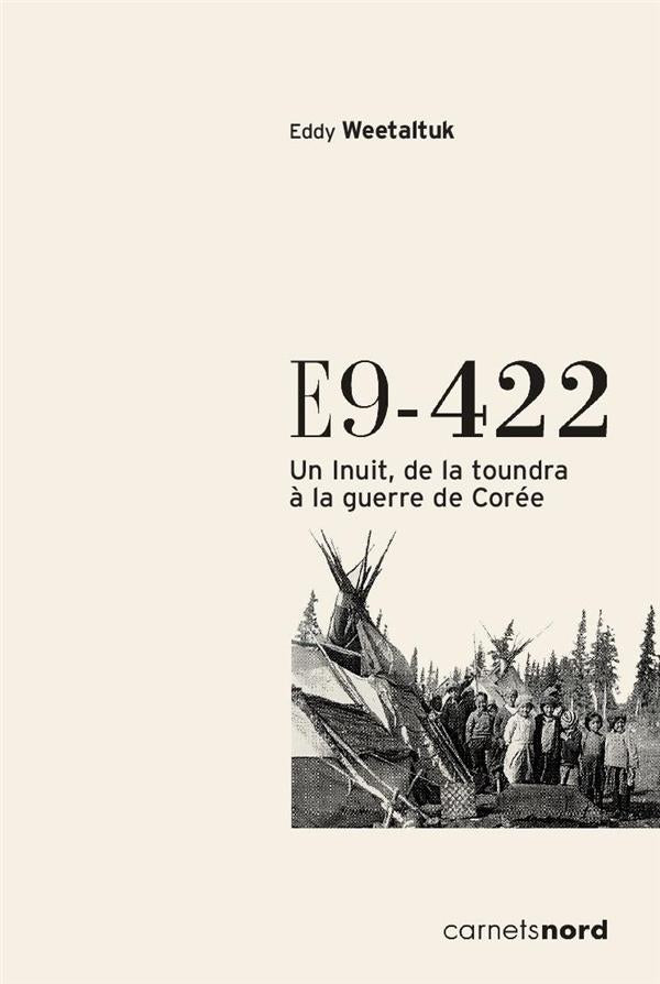 E9-422 ; un Inuit, de la toundra à la guerre de Corée