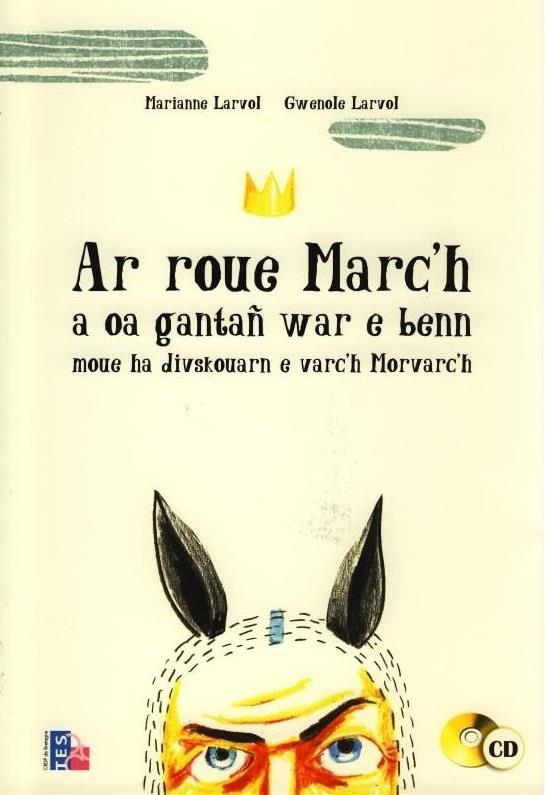 Ar roue marc'h : a oa gantan war e benn moue ha divskouarn e varc'h Morvac'h