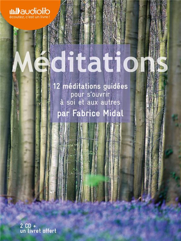 Méditations ; 12 méditations guidées pour s'ouvrir à soi et aux autres