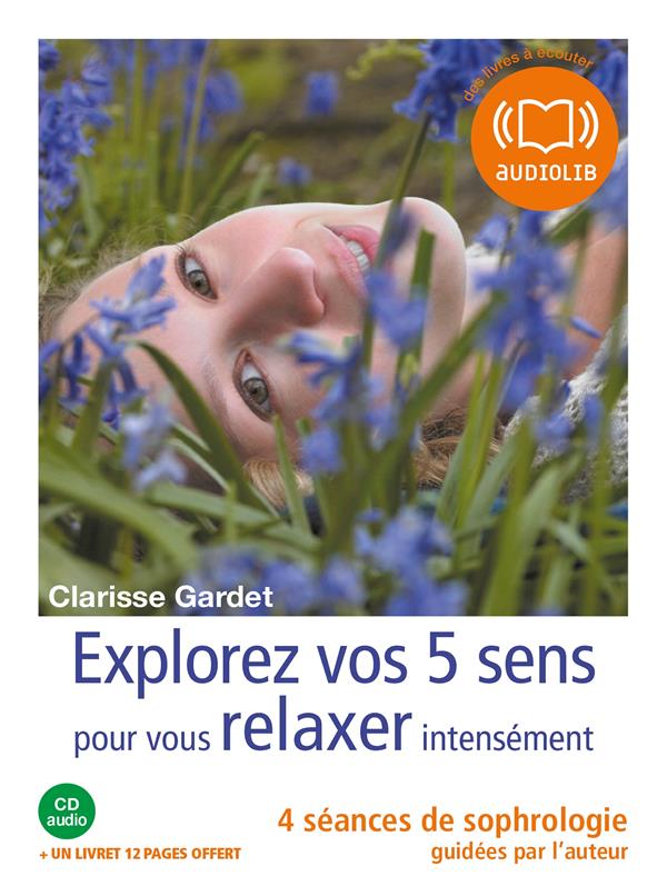 Explorez vos 5 sens pour vous relaxer intensément ; 4 séances de sophrologie