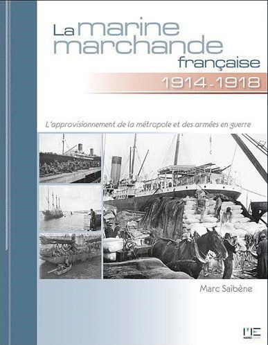La marine marchande française Tome 1 ; 1914-1918