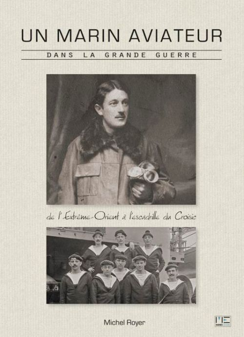 Un marin aviateur dans la grande guerre (1912-1918) ; de l'extrême-orient à l'escadrille du Croisic
