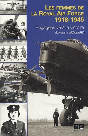 Les femmes de la Royal Air Force 1918-1945 ; engagées vers la victoire