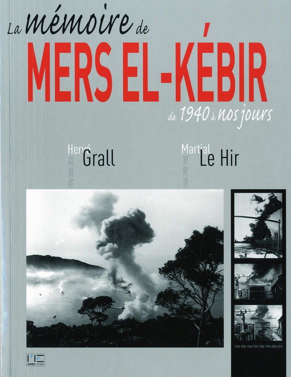 La mémoire de Mers el-Kébir ; de 1940 à nos jours (édition 2012)
