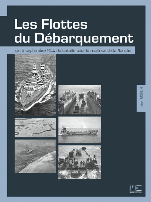 Les flottes du Débarquement ; Juin à Septembre 1944 : la bataille pour la maîtrise de la Manche