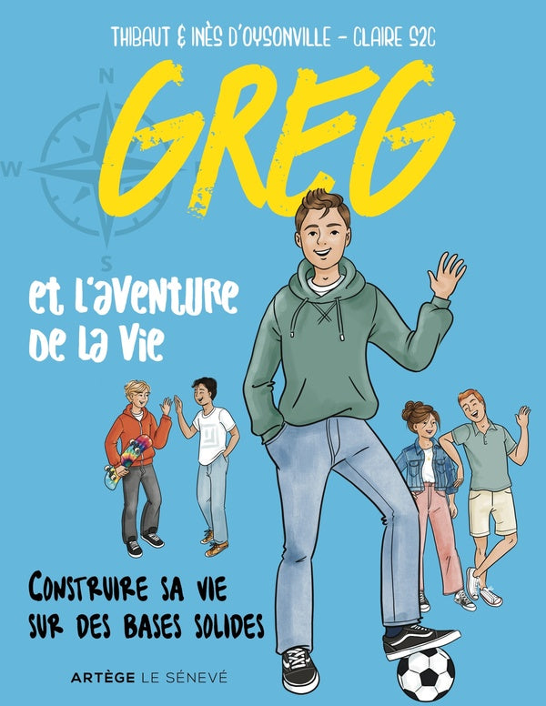 Greg et l'aventure de la vie : Construire sa vie sur des bases solides