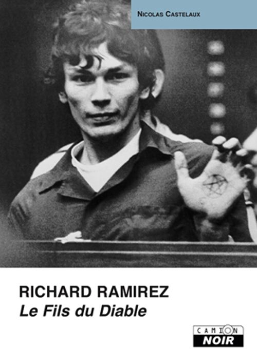 Richard Ramirez ; le fils du diable