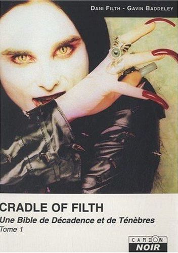 Cradle of filth Tome 1 ; une bible de décadence et de ténèbres