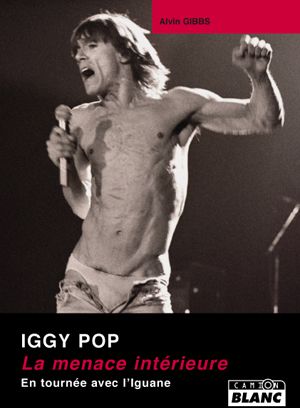 Iggy Pop ; la menace intérieure ; en tournée avec l'iguane