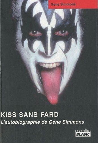 Kiss sans fard ; l'autobiographie de Gene Simmons
