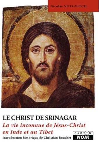 Le christ de Srinagar ; la vie inconnue de Jésus-Christ en Inde et au Tibet