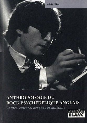 Anthropologie du rock psychédelique anglais ; contre-culture, drogues et musique