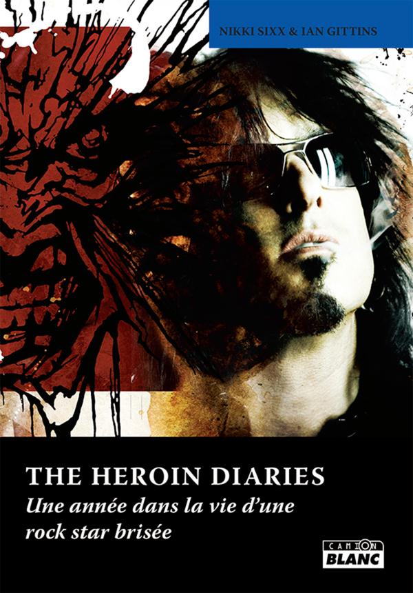 The heroin diaries ; une année dans la vie d'une rock star brisée