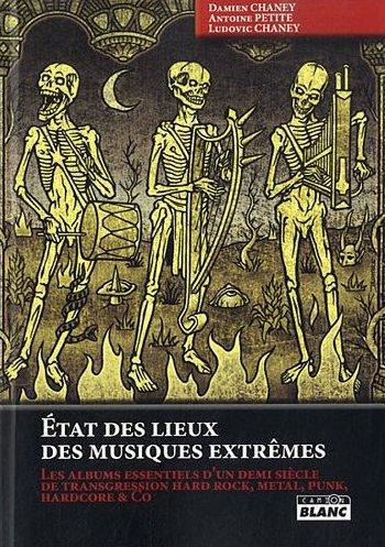 état des lieux des musiques extrêmes ; les albums essentiels d'un demi siècle de transgression hard rock, metal, punk, hardcore & Co