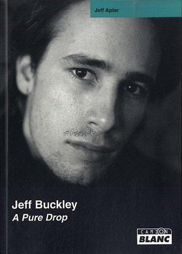 Jeff Buckley ; a pure drop