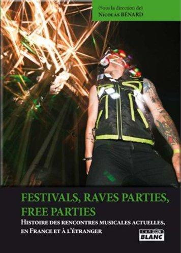 Festivals, rave parties, free parties ; histoire des rencontres musicales