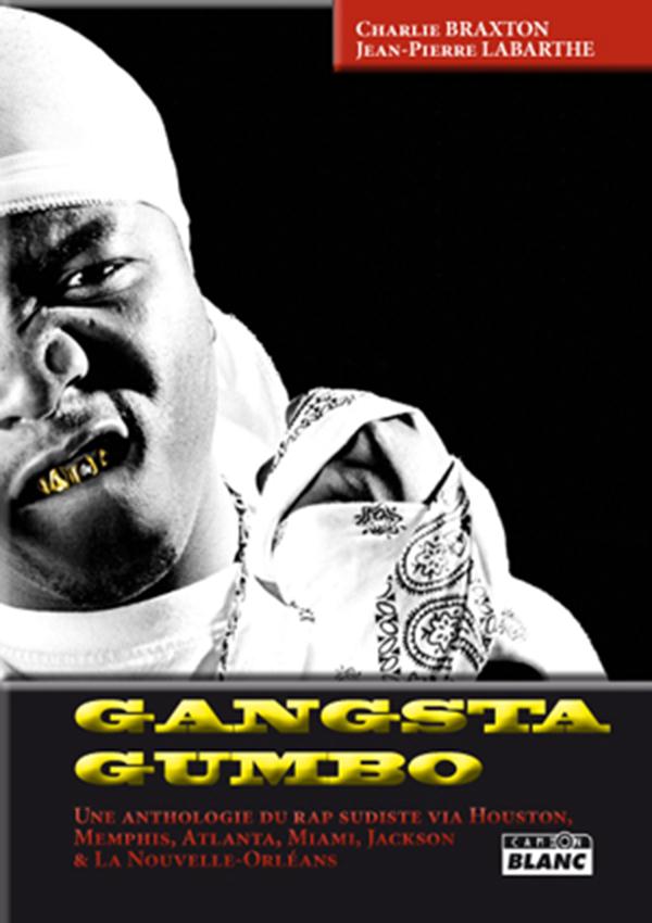 Gangsta Gumbo ; une anthologie du rap sudiste via Houston, Memphis, Atlanta, Miami