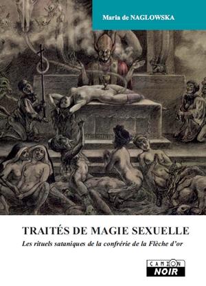 Traités de magie sexuelle ; les rituels sataniques de la confrérie de la flèche d'or