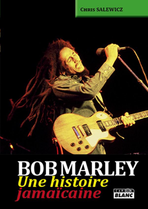 Bob Marley ; une histoire jamaïcaine