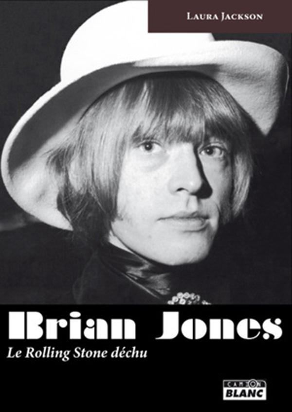 Brian Jones ; le Rolling Stone déchu