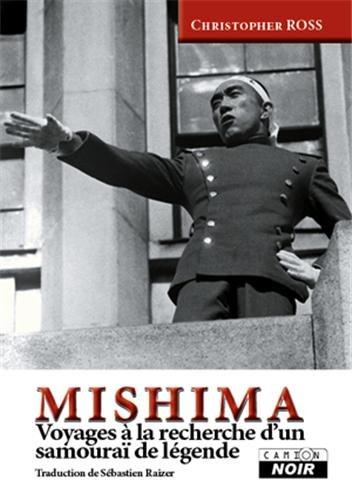 Mishima ; voyages à la recherche d'un samouraï de légende