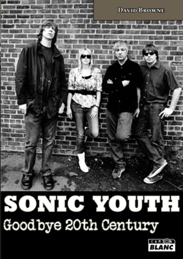 Sonic Youth ; goodbye 20th century