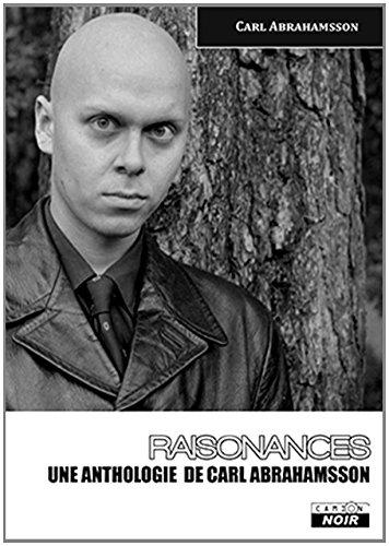 Raisonances ; une anthologie de Carl Abrahamsson