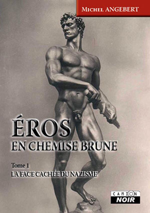 Eros en chemise brune Tome 1 ; la face cachée du nazisme