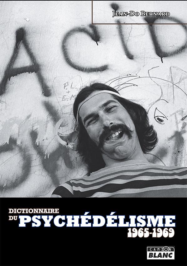Dictionnaire du psychédélisme 1965-1969