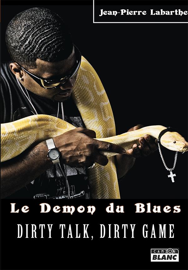 Le démon du blues ; dirty talk, dirty game