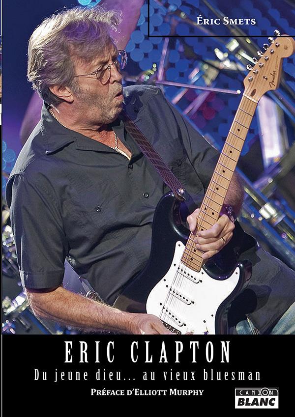 Eric clapton du jeune dieu... au vieux bluesman
