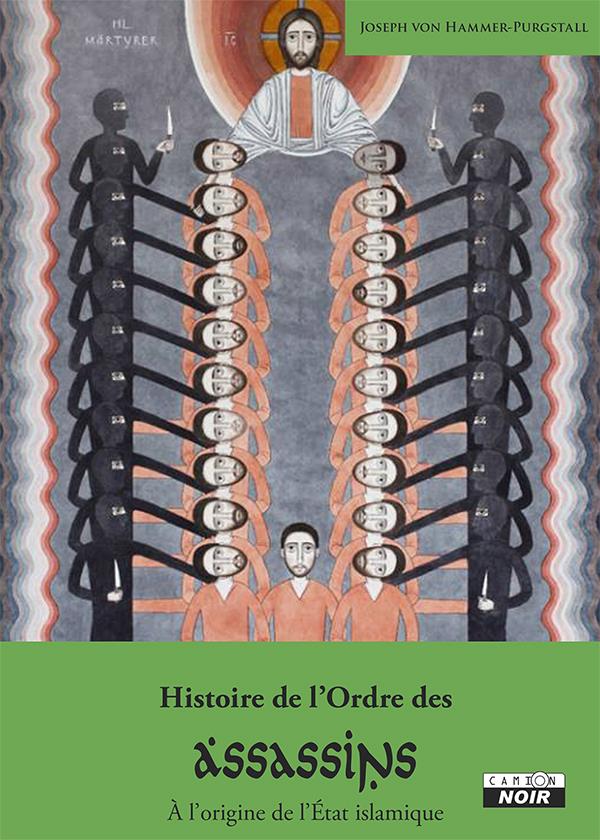 Histoire de l'ordre des assassins ; à l'origine de l'Etat islamique