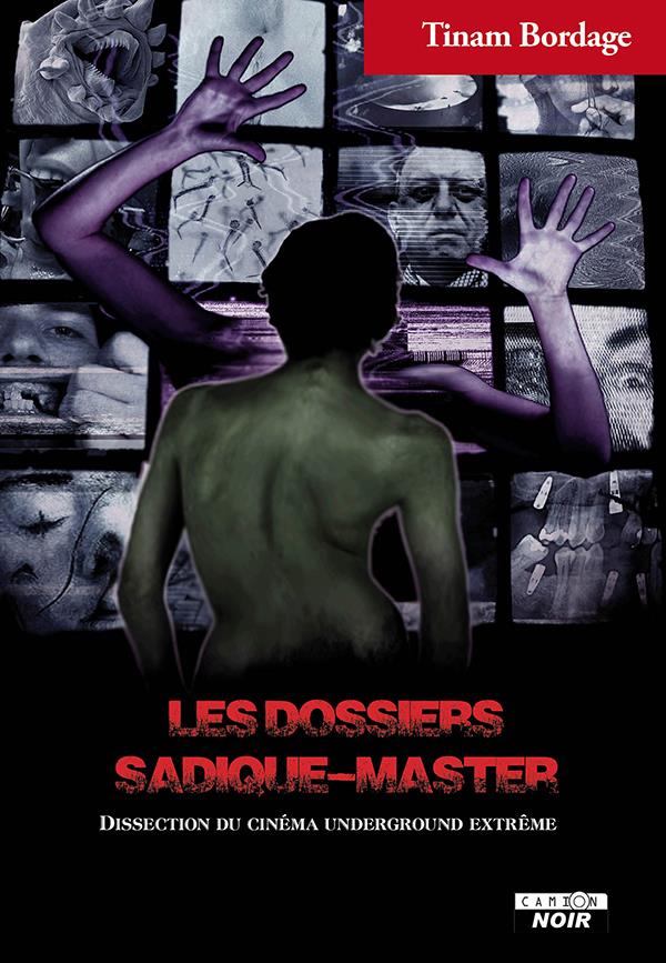 Les dossiers sadique-master ; dissection du cinéma underground extrême