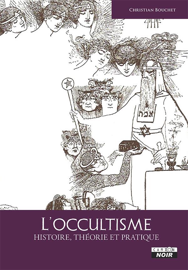 L'occultisme ; histoire, théorie et pratique