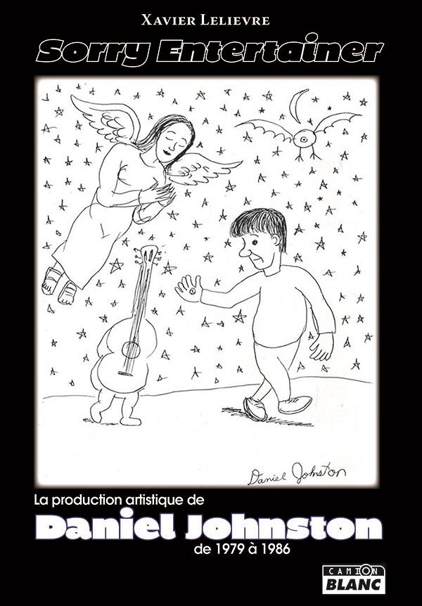 Sorry entertainer ; une production artistique de Daniel Johnston de 1979 à 1986