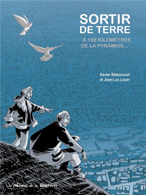 Sortir de terre ; à 198 kilomètres de la Pyramide...