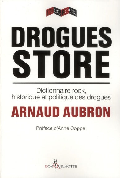 Drogues store ; dictionnaire rock, historique et politique des drogues