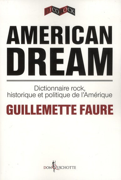 American dream ; dictionnaire rock, historique et politique de l'Amérique