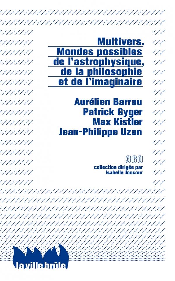 Multivers ; mondes possibles de l'astrophysique, de la philosophie et de l'imaginaire